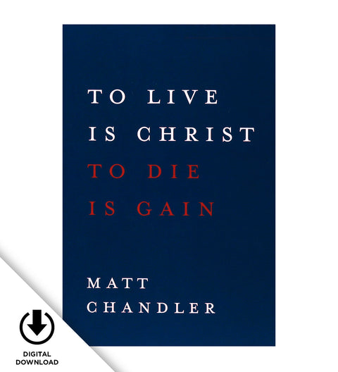 Matt Chandler's Philippians Video Bible Study: To Live Is Christ (Digital Download)