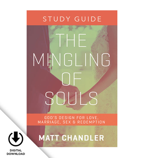 Matt Chandler's The Mingling of Souls Video Bible Study (PDF Study Guide)