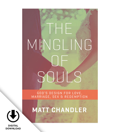 Matt Chandler's The Mingling of Souls Video Bible Study (Digital Download)