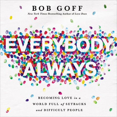 Bob Goff's Everybody, Always Video Bible Study Digital Download